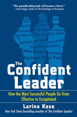 Cover for Larina Kase · The Confident Leader: How the Most Successful People Go From Effective to Exceptional (Paperback Book) [Ed edition] (2008)