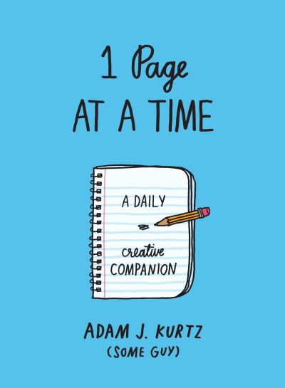 Cover for Adam J. Kurtz · 1 Page at a Time A Daily Creative Companion (Paperback Book) (2016)