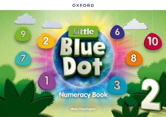 Little Blue Dot Level 2 Numeracy Book: Level 2: Numeracy Book: Print Numeracy Book - Little Blue Dot Level 2 Numeracy Book - Mary Charrington - Books - Oxford University Press - 9780194862882 - April 11, 2024