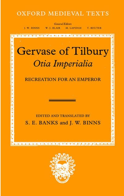 Cover for Gervase · Gervase of Tilbury: Otia Imperialia: Recreation for an Emperor - Oxford Medieval Texts (Innbunden bok) (2002)