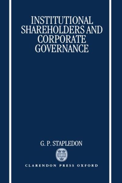 Institutional Shareholders and Corporate Governance - Stapledon, G. P. (Lecturer in the Law of Corporations and Restrictive Trade Practices, Lecturer in the Law of Corporations and Restrictive Trade Practices, University of Melbourne, Australia) - Books - Oxford University Press - 9780198260882 - July 11, 1996