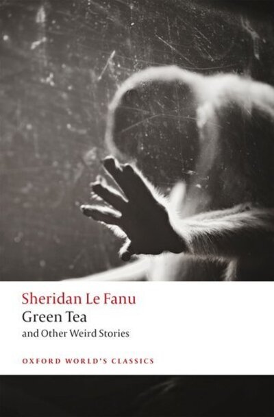 Cover for J. Sheridan Le Fanu · Green Tea: and Other Weird Stories - Oxford World's Classics (Taschenbuch) (2020)