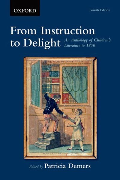 Cover for From Instruction to Delight: An Anthology of Children's Literature to 1850 (Paperback Book) [4 Revised edition] (2015)