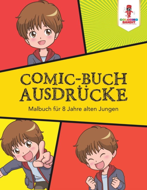 Cover for Coloring Bandit · Comic-Buch Ausdrücke : Malbuch für 8 Jahre alten Jungen (Paperback Book) (2017)