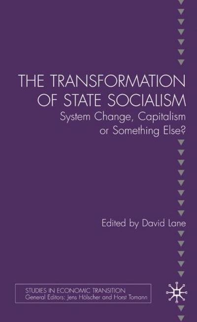 Cover for David Lane · The Transformation of State Socialism: System Change, Capitalism, or Something Else? - Studies in Economic Transition (Innbunden bok) (2007)