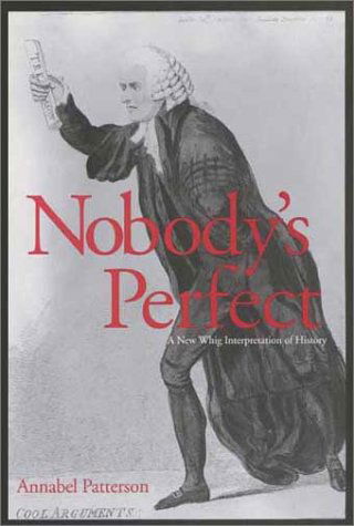 Cover for Annabel Patterson · Nobody’s Perfect: A New Whig Interpretation of History (Gebundenes Buch) [First edition] (2002)