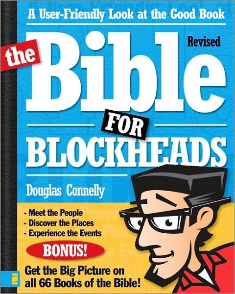 Cover for Douglas Connelly · The Bible for Blockheads---Revised Edition: A User-Friendly Look at the Good Book (Pocketbok) [Revised edition] (2007)