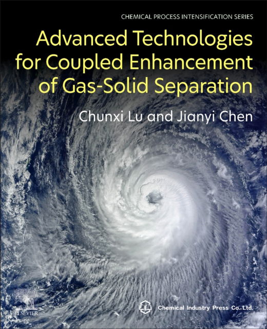 Cover for Lu, Chunxi (College of Chemical Engineering and Environment, China University of Petroleum, Beijing, China) · Advanced Technologies for Coupled Enhancement of Gas-Solid Separation (Paperback Book) (2025)