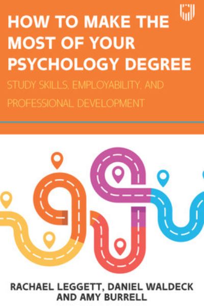 How to Make the Most of your Psychology Degree: Study Skills, Employability and Professional Development - Rachael Leggett - Books - Open University Press - 9780335250882 - December 21, 2021