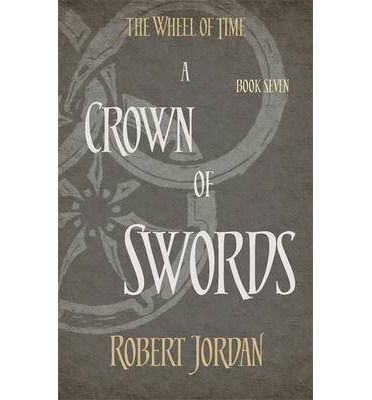 Cover for Robert Jordan · A Crown Of Swords: Book 7 of the Wheel of Time (soon to be a major TV series) - Wheel of Time (Paperback Book) (2014)