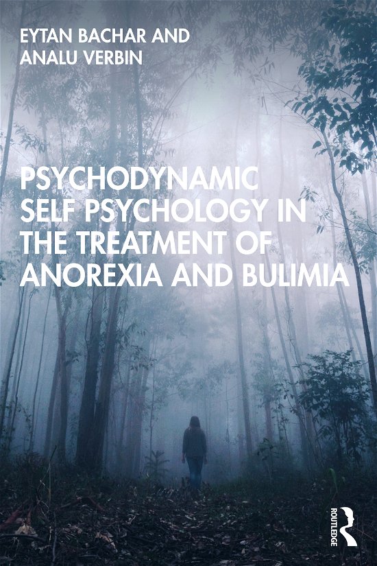 Cover for Eytan Bachar · Psychodynamic Self Psychology in the Treatment of Anorexia and Bulimia (Pocketbok) (2020)