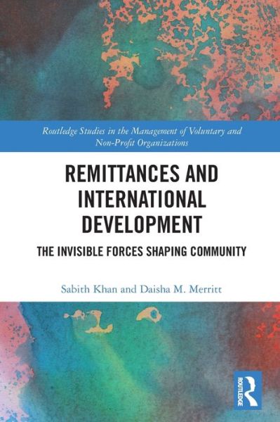 Cover for Khan, Sabith (California Lutheran University, USA) · Remittances and International Development: The Invisible Forces Shaping Community - Routledge Studies in the Management of Voluntary and Non-Profit Organizations (Paperback Book) (2022)