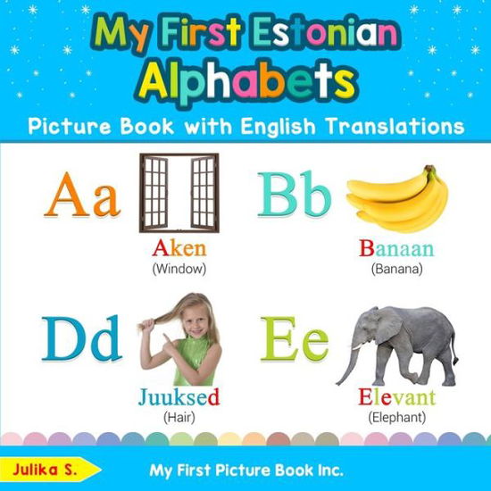 My First Estonian Alphabets Picture Book with English Translations - Julika S - Books - My First Picture Book Inc. - 9780369600882 - January 26, 2020