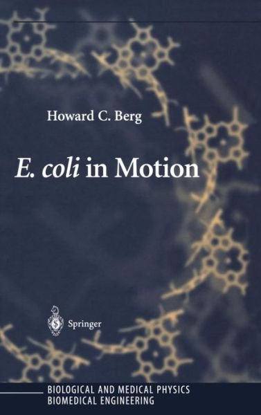 Cover for Howard C. Berg · E. coli in Motion - Biological and Medical Physics, Biomedical Engineering (Hardcover Book) [2004 edition] (2003)