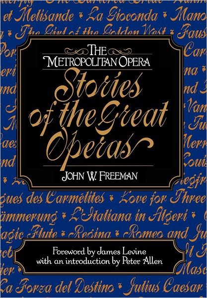 The Metropolitan Opera: Stories of the Great Operas - John W. Freeman - Books - WW Norton & Co - 9780393018882 - March 13, 1985