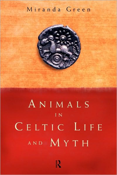 Cover for Miranda Green · Animals in Celtic Life and Myth (Paperback Book) [New edition] (1998)