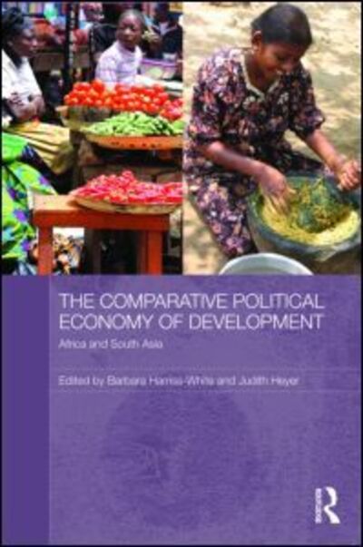 Cover for Barbara Harriss-white · The Comparative Political Economy of Development: Africa and South Asia - Routledge Studies in Development Economics (Gebundenes Buch) (2009)