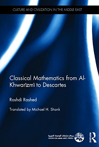 Cover for Roshdi Rashed · Classical Mathematics from Al-Khwarizmi to Descartes - Culture and Civilization in the Middle East (Hardcover Book) (2014)