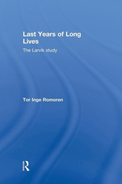 Cover for Tor Inge Romoren · Last Years of Long Lives: The Larvik Study (Paperback Book) (2014)