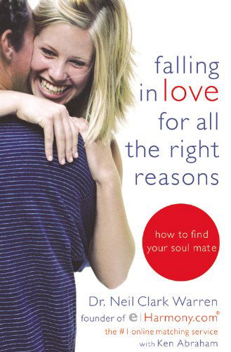 Cover for Dr. Neil Clark Warren · Falling in Love for All the Right Reasons: How to Find Your Soul Mate (Pocketbok) [Reprint edition] (2005)