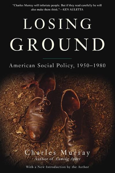 Losing Ground: American Social Policy, 1950-1980 - Charles Murray - Books - INGRAM PUBLISHER SERVICES US - 9780465065882 - March 10, 2015