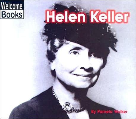 Helen Keller (Welcome Books: Real People) - Welcome Books - Pamela Walker - Kirjat - Scholastic Inc. - 9780516235882 - lauantai 1. syyskuuta 2001