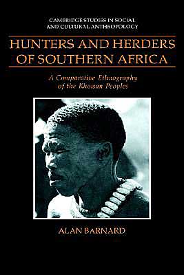 Cover for Barnard, Alan (University of Edinburgh) · Hunters and Herders of Southern Africa: A Comparative Ethnography of the Khoisan Peoples - Cambridge Studies in Social and Cultural Anthropology (Hardcover Book) (1992)