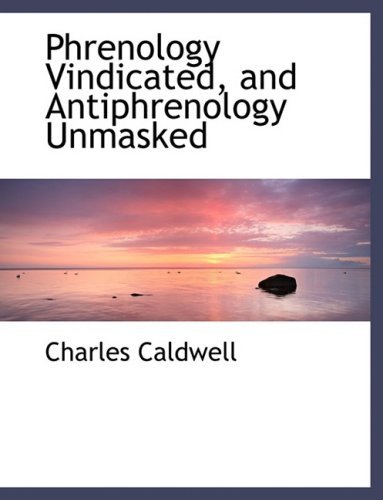 Cover for Charles Caldwell · Phrenology Vindicated, and Antiphrenology Unmasked (Gebundenes Buch) [Large Print, Lrg edition] (2008)