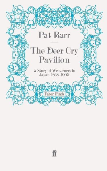 Cover for Pat Barr · The Deer Cry Pavilion: A Story of Westerners in Japan, 1868-1905 (Paperback Book) [Main edition] (2011)