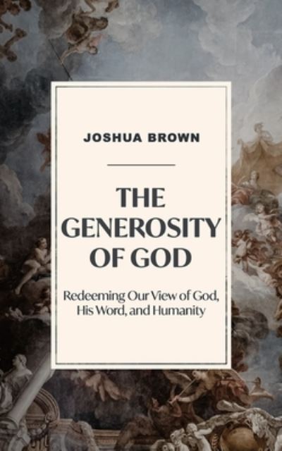 The Generosity of God - Joshua Brown - Książki - Joshua Brown - 9780578925882 - 22 lipca 2021