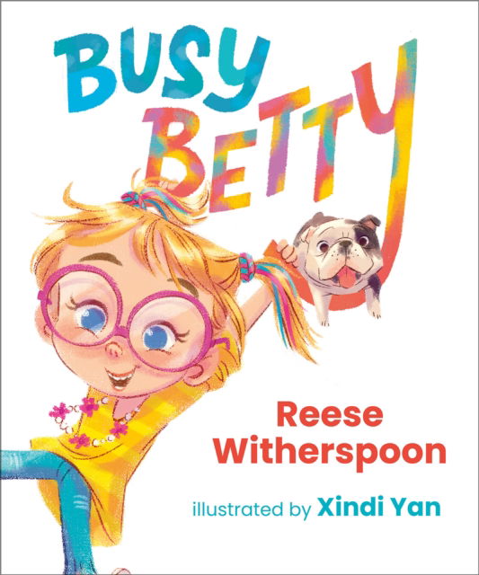 Busy Betty - Reese Witherspoon - Bøger - Penguin Young Readers - 9780593465882 - 4. oktober 2022