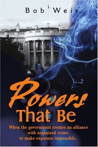 Cover for Bob Weir · Powers That Be: when the Government Creates an Alliance with Organized Crime to Make Exposure Impossible (Paperback Bog) (2001)