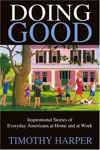 Cover for Timothy Harper · Doing Good: Inspirational Stories of Everyday Americans at Home and at Work (Pocketbok) (2004)