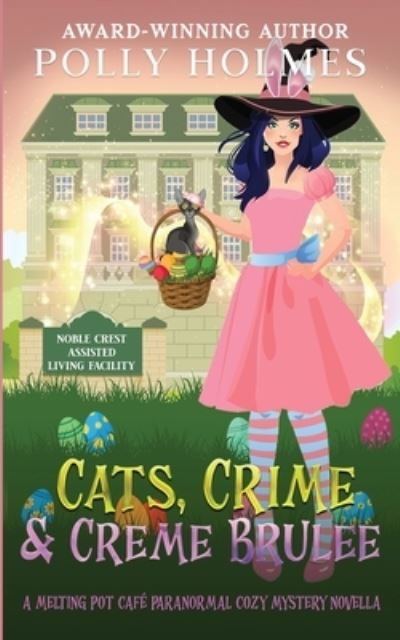 Cover for Polly Holmes · Cats, Crime &amp; Creme Brulee (Book) (2022)