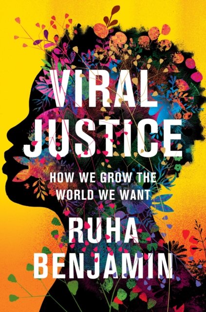 Cover for Ruha Benjamin · Viral Justice: How We Grow the World We Want (Hardcover Book) (2022)