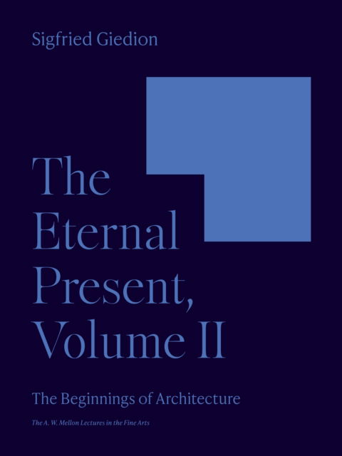 Cover for Sigfried Giedion · The Eternal Present, Volume II: The Beginnings of Architecture - Bollingen Series (Paperback Book) (2023)