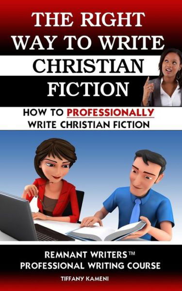 The Right Way to Write Christian Fiction - Tiffany Buckner-kameni - Książki - Anointed Fire - 9780692296882 - 18 września 2014