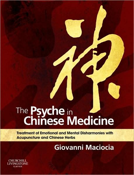 Cover for Maciocia, Giovanni (Acupuncturist and Medical Herbalist, UK; Visiting Professor, Nanjing University of Traditional Chinese Medicine, Nanjing, People's Republic of China.) · The Psyche in Chinese Medicine: Treatment of Emotional and Mental Disharmonies with Acupuncture and Chinese Herbs (Hardcover Book) (2009)