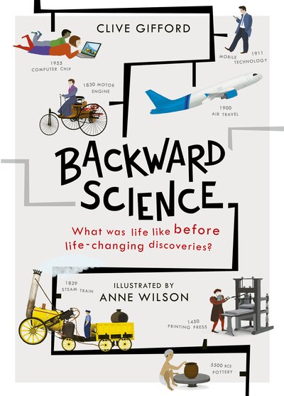 Cover for Clive Gifford · Backward Science: What was life like before world-changing discoveries? (Hardcover Book) (2020)