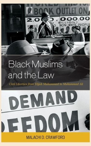 Cover for Malachi D. Crawford · Black Muslims and the Law: Civil Liberties from Elijah Muhammad to Muhammad Ali - Critical Africana Studies (Hardcover Book) (2015)