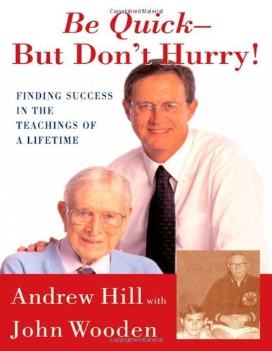 Be Quick - But Don't Hurry: Finding Success in the Teachings of a Lifetime - Andrew Hill - Books - Simon & Schuster - 9780743213882 - March 13, 2001