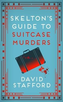 Skelton's Guide to Suitcase Murders: The sharp-witted historical whodunnit - Skelton's Guides - David Stafford - Kirjat - Allison & Busby - 9780749026882 - torstai 22. huhtikuuta 2021