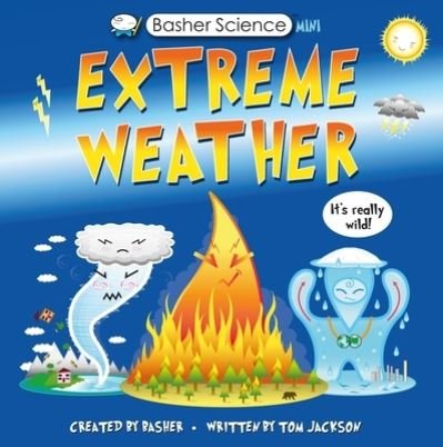 Cover for Tom Jackson · Basher Science Mini: Extreme Weather: It's really wild! - Basher Science Mini (Hardcover bog) (2023)