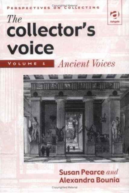 Cover for Susan Pearce · The Collector's Voice: Volume 1: Ancient Voices - Perspectives on Collecting (MISC) [New edition] (2004)