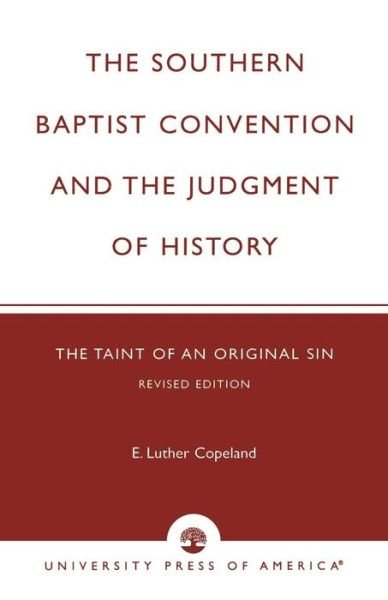 Cover for Luther E. Copeland · The Southern Baptist Convention and the Judgement of History: The Taint of an Original Sin (Pocketbok) [Revised edition] (2002)