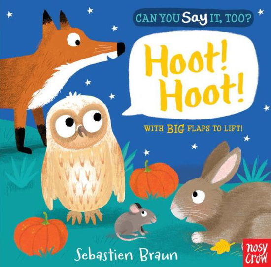 Can You Say It, Too? Hoot! Hoot! - Nosy Crow - Books - Nosy Crow - 9780763675882 - August 25, 2015