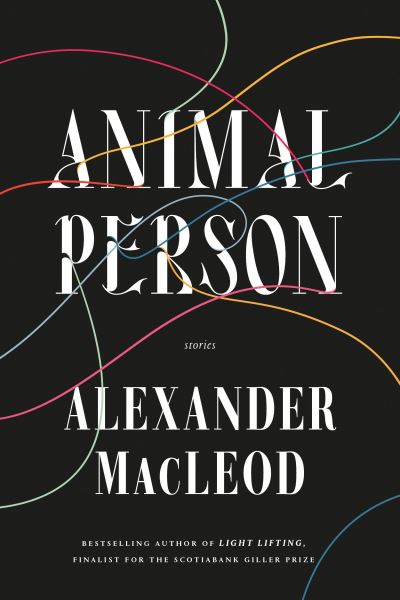 Cover for Alexander MacLeod · Animal Person: Stories (Hardcover Book) (2022)