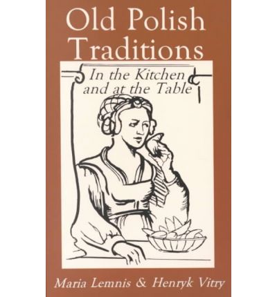 Cover for Maria Lemnis · Old Polish Traditions in the Kitchen and at the Table (Pocketbok) (1996)