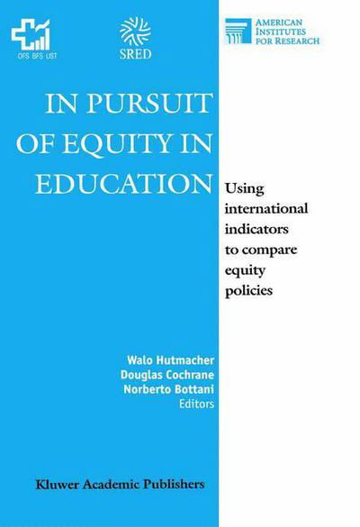 In Pursuit of Equity in Education: Using International Indicators to Compare Equity Policies - Walo Hutmacher - Books - Springer - 9780792369882 - June 30, 2001