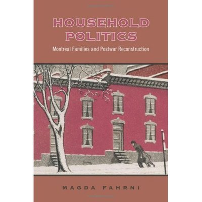 Cover for Magda Fahrni · Household Politics: Montreal Families and Postwar Reconstruction - Studies in Gender and History (Paperback Bog) (2005)